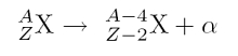 Alpha-Zerfall eines Kerns X mit Atommasse A und Kernladungszahl Z